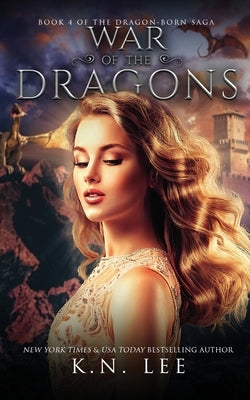 War of the Dragons: An Epic Dragon Fantasy Adventure by Lee, K. N.