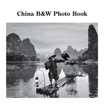 China B&W Photo Book: A Photographic Exploration of the World's Oldest Civilization by Sechovicz, David