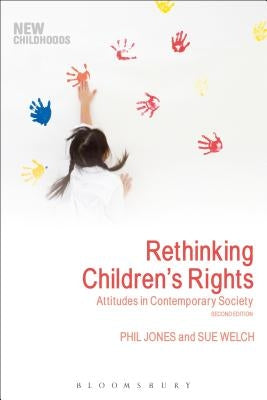 Rethinking Children's Rights: Attitudes in Contemporary Society by Jones, Phil