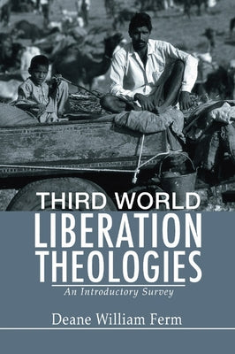 Third World Liberation Theologies: An Introductory Survey by Ferm, Deane W.