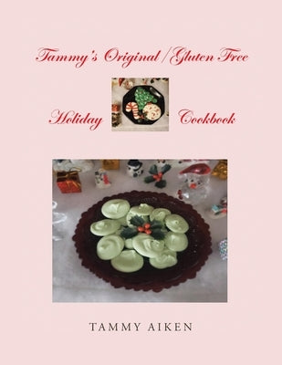 Tammy's Original/Gluten Free Holiday Cookbook by Aiken, Tammy