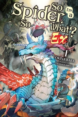 So I'm a Spider, So What? Ex, Vol. 1 (Light Novel) by Baba, Okina