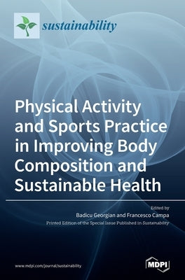 Physical Activity and Sports Practice in Improving Body Composition and Sustainable Health by Georgian, Badicu