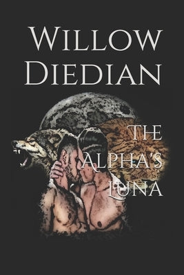 The Alpha's Luna by Diedian, Willow