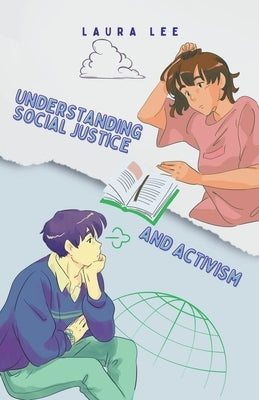 Understanding Social Justice and Activism by Lee, Laura