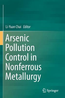 Arsenic Pollution Control in Nonferrous Metallurgy by Chai, Li-Yuan
