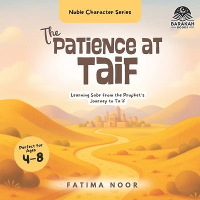 The Patience at Ta'if: Learning Sabr from the Prophet's Journey to Ta'if by Hamdi, Alias