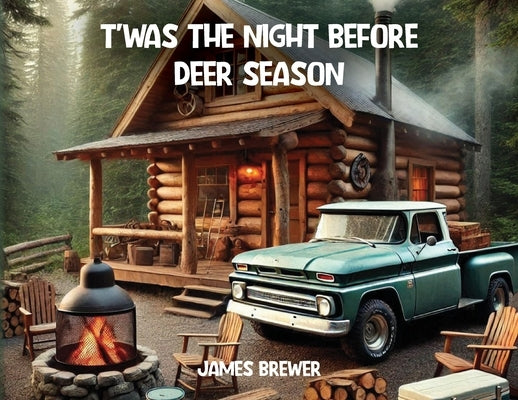 T'was the Night Before Deer Season by Brewer, James