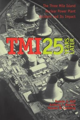TMI 25 Years Later: The Three Mile Island Nuclear Power Plant Accident and Its Impact by Osif, Bonnie A.