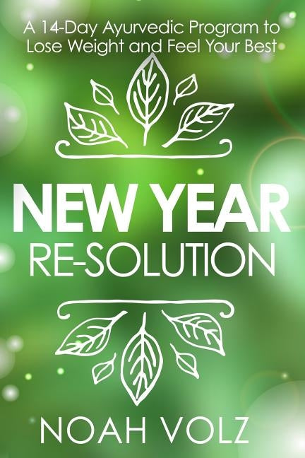 New Year Re-Solution: A 14-Day Ayurvedic Program to Lose Weight and Feel Your Best (Black and White) by Morningstar, Amadea