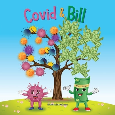 Covid & Bill: Covid-19's effect on the economy. Financial literacy lessons for children! by Raju, Majbah