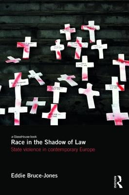Race in the Shadow of Law: State Violence in Contemporary Europe by Bruce-Jones, Eddie
