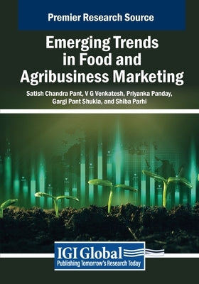 Emerging Trends in Food and Agribusiness Marketing by Pant, Satish Chandra