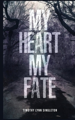 My Heart, My Fate by Lynn Singleton, Timothy