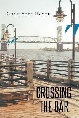 Crossing the Bar by Hotte, Charlotte