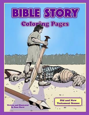 Bible Story Coloring Pages: Action Scenes From the Old and New Testament by Hurst, Ashley Bane