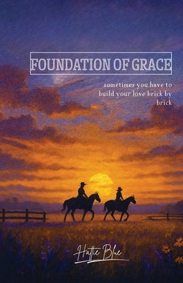 Foundation Of Grace by Blue, Hattie