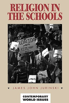 Religion in the Schools: A Reference Handbook by Jurinski, James John