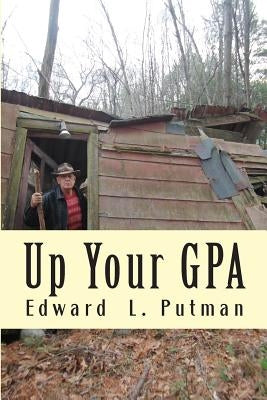 Up Your GPA: How Language Works and What to do About It by Putman, Edward L.