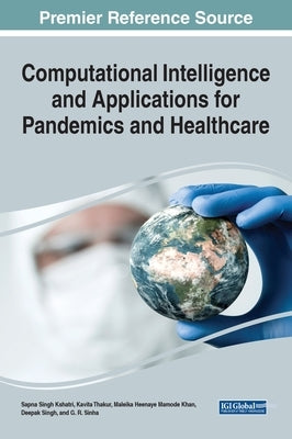 Computational Intelligence and Applications for Pandemics and Healthcare by Kshatri, Sapna Singh