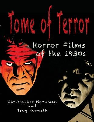 Tome of Terror: Horror Films of the 1930s by Workman, Christopher
