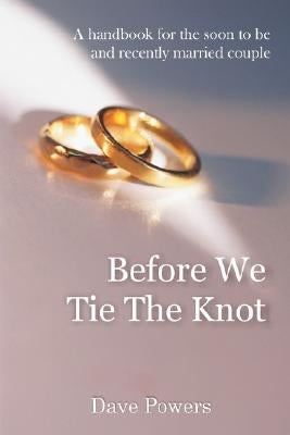 Before We Tie The Knot by Powers, Dave