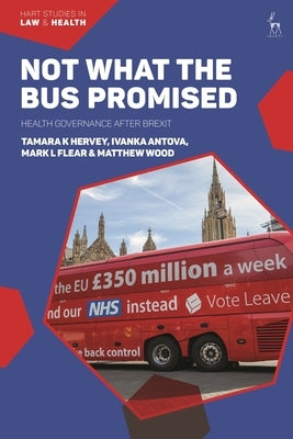 Not What The Bus Promised: Health Governance after Brexit by Hervey, Tamara