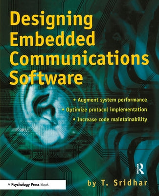 Designing Embedded Communications Software by Sridhar, T.