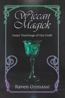 Wiccan Magick: Inner Teachings of the Craft by Grimassi, Raven