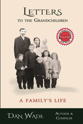 Letters to the Grandchildren: A Family's Life by Wade, Dan