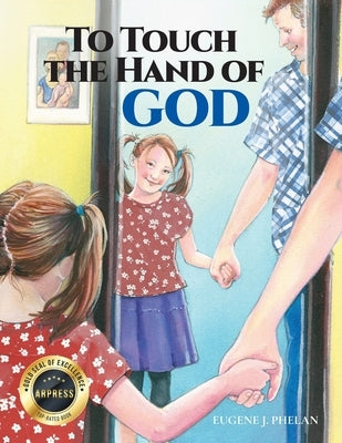 To Touch the Hand of God by Phelan, Eugene J.
