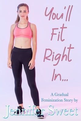 You'll Fit Right In: A Gradual Feminization Story by Stranger, Mysterious