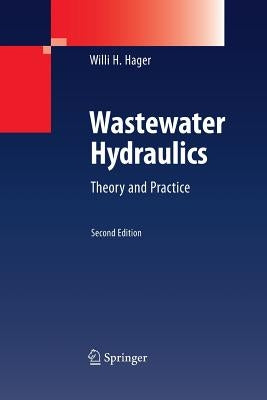 Wastewater Hydraulics: Theory and Practice by Hager, Willi H.