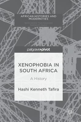 Xenophobia in South Africa: A History by Tafira, Hashi Kenneth