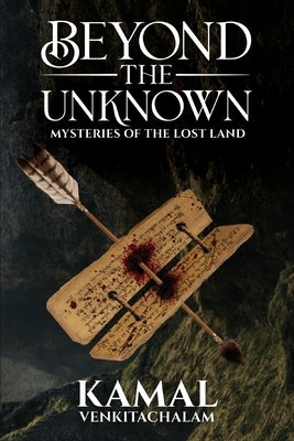 Beyond the Unknown: Mysteries of the Lost Land by Venkitachalam, Kamal