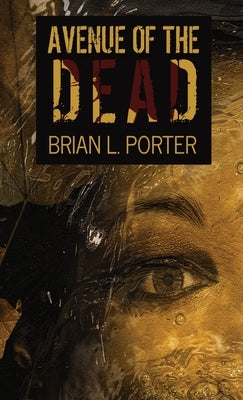 Avenue Of The Dead by Porter, Brian L.