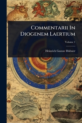 Commentarii In Diogenem Laertium by Hã1/4bner, Heinrich Gustav