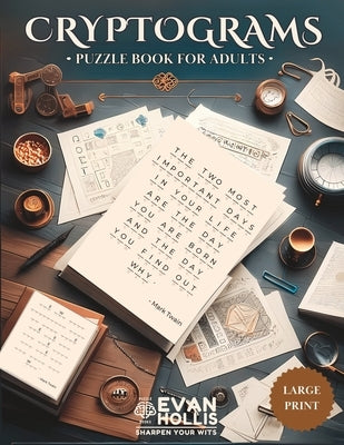Cryptograms Puzzle Book For Adults: Discover Timeless Insights Through Fun Challenges by Hollis, Evan