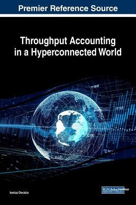 Throughput Accounting in a Hyperconnected World by Oncioiu, Ionica