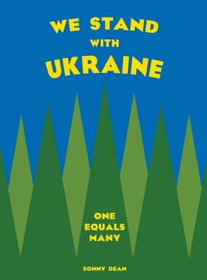 We Stand With Ukraine: One Equals Many by Dean, Sonny