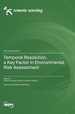 Temporal Resolution, a Key Factor in Environmental Risk Assessment by Ursu, Adrian