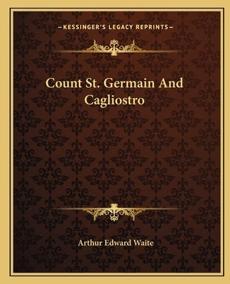 Count St. Germain and Cagliostro by Waite, Arthur Edward