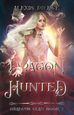 Dragon Hunted by Pierce, Alexis