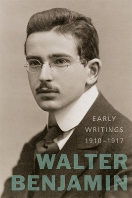 Early Writings, 1910-1917 by Benjamin