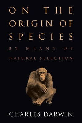 On the Origin of Species: By Means of Natural Selection or the Preservation of Favored Races in the Struggle for Life by Darwin, Charles