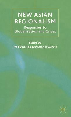 New Asian Regionalism: Responses to Globalisation and Crises by Loparo, Kenneth A.