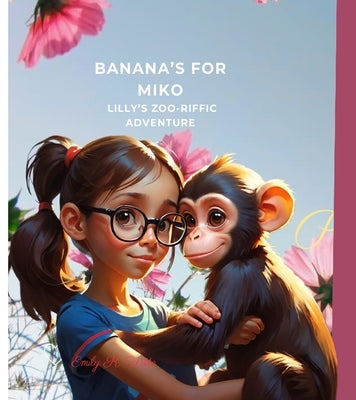Banana's For Miko: Lilly's Zoo-riific Adventure by Witte, Emily K.