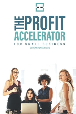 The Profit Accelerator for Small Business by Kennedy, Dawn