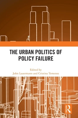 The Urban Politics of Policy Failure: Continuity and Change in Us Foreign Policy by Lauermann, John