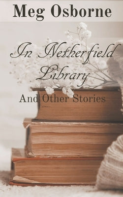 In Netherfield Library and Other Stories by Osborne, Meg